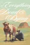 Everything Dead and Dying (2025-)