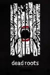 Dead Roots (2015)