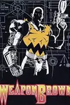 Weapon Brown (2002-)