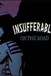 Insufferable: On the Road