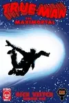 True-Man The Maximortal (2024)