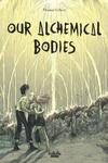 Our Alchemical Bodies (2021)