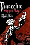 Pinocchio Vampire Slayer And The Great Puppet Theater (2010-)
