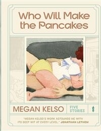Who Will Make the Pancakes: Five Stories (2022-)