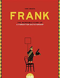Frank: The Incredible Story of A Forgotten Dictatorship